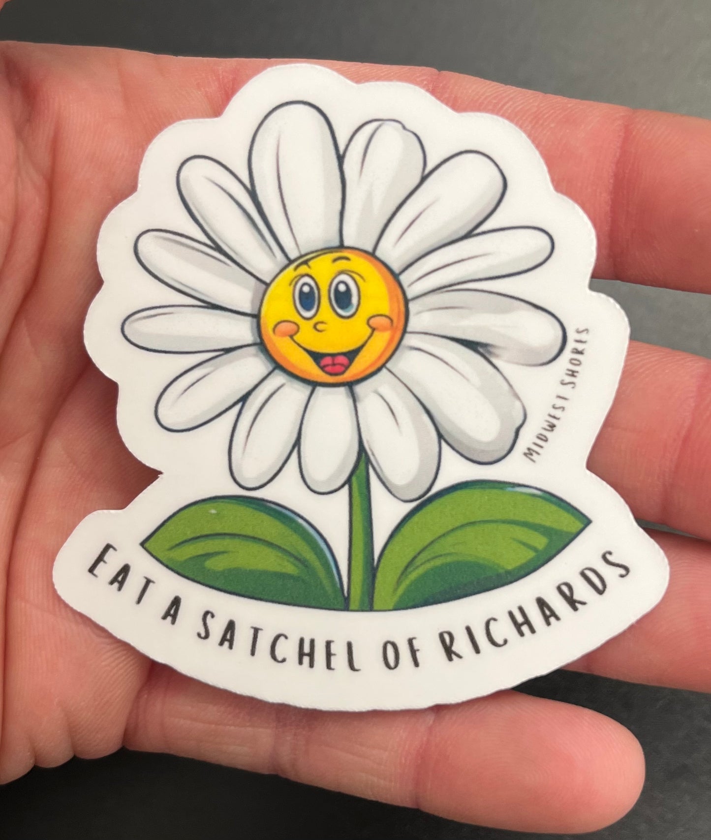 Eat a Satchel of Richards Demented Daisy Sticker